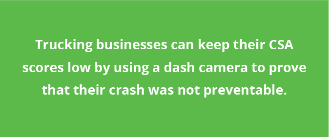 Trucking businesses can keep their CSA scores low by using a dash camera to prove that their crash was not preventable